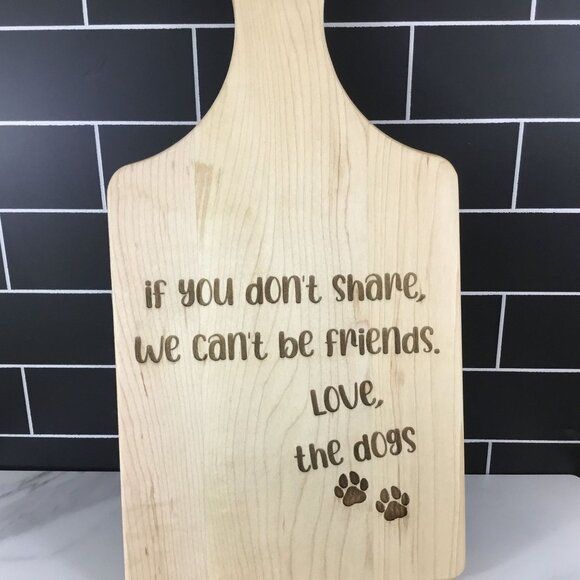 "If You Don't Share" Dog Engraved Maple Paddle Cutting Board with Drip Ring - Picture 1 of 9